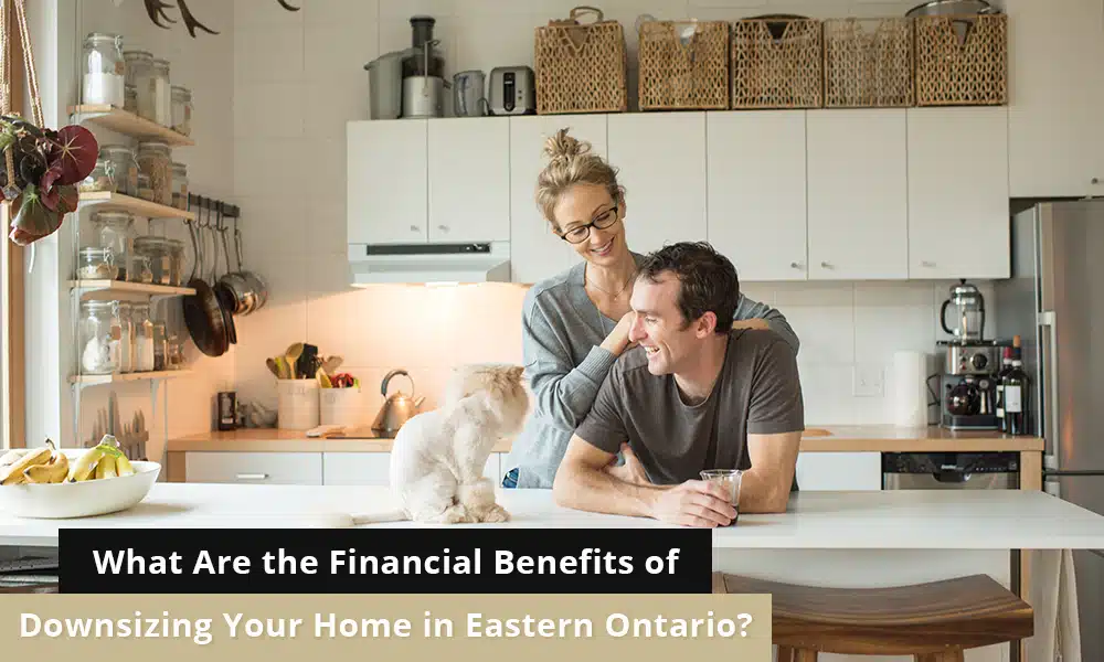 Benefits of Downsizing Your Home in Eastern Ontario