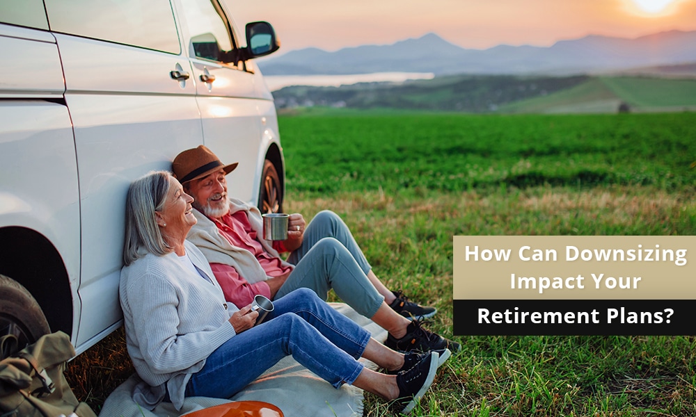 How Can Downsizing Impact Your Retirement Plans